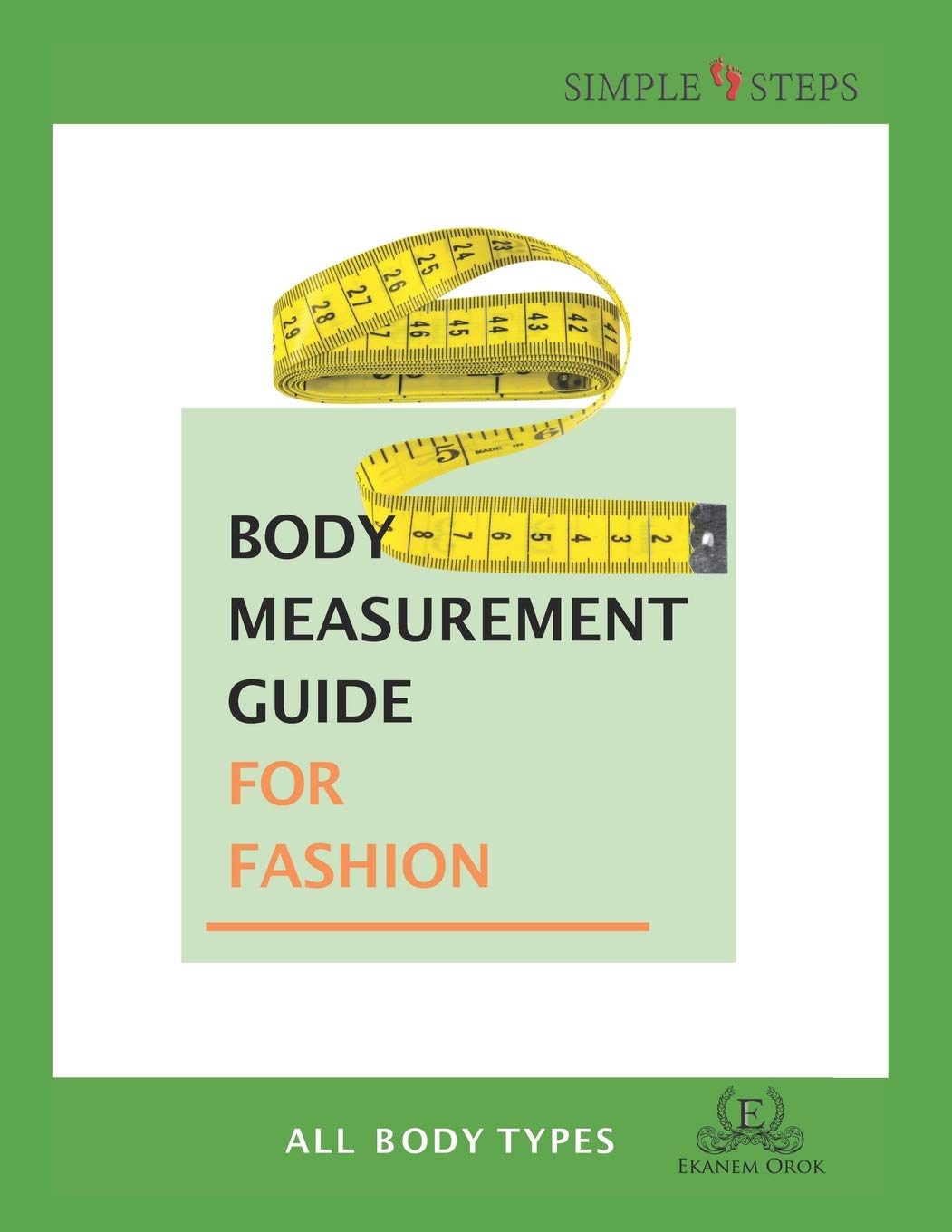 Body Measurement Guide for Fashion - All Body Types: Simple Steps ™: Simple Steps (TM) Business, Finance & Career
