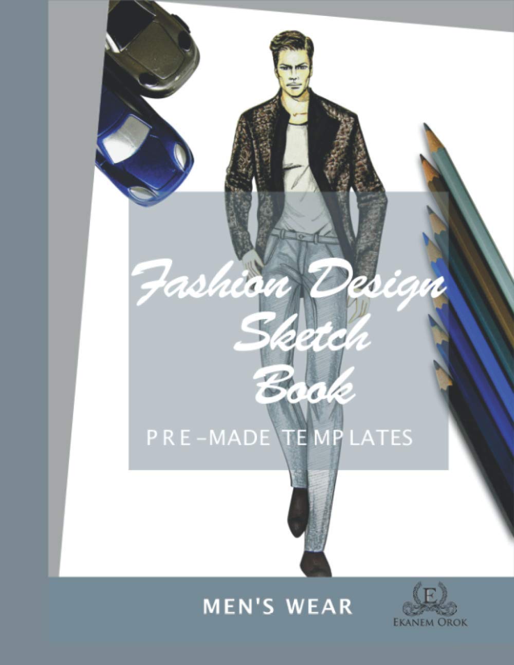 Fashion Design Sketchbook Men's Wear: Simple Steps™ Film, Art & Culture