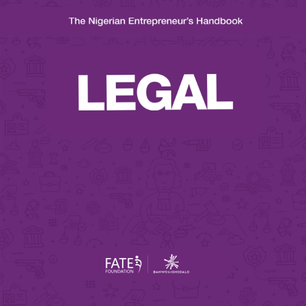 The Nigerian Entrepreneur's Handbook: Legal (The Nigerian Entrepreneur's Handbook Series) Law