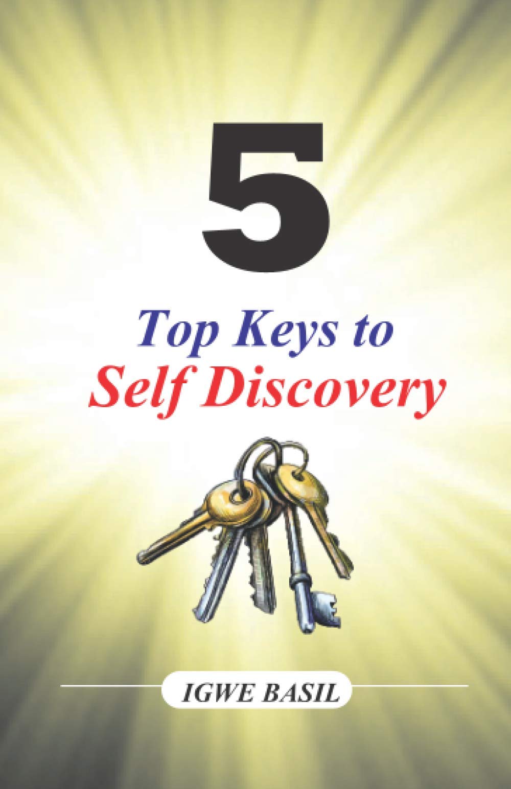 5 Top keys to Self Discovery: How to find your identity & live happily in purpose book
