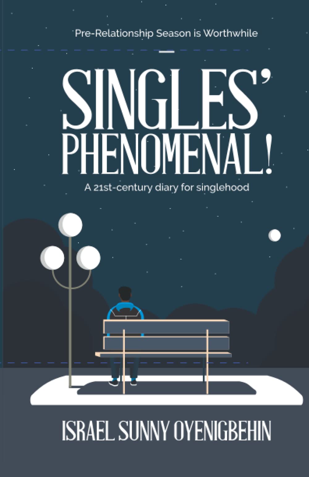 SINGLES’ PHENOMENAL: 21st Diary For Singlehood Partnership & Love