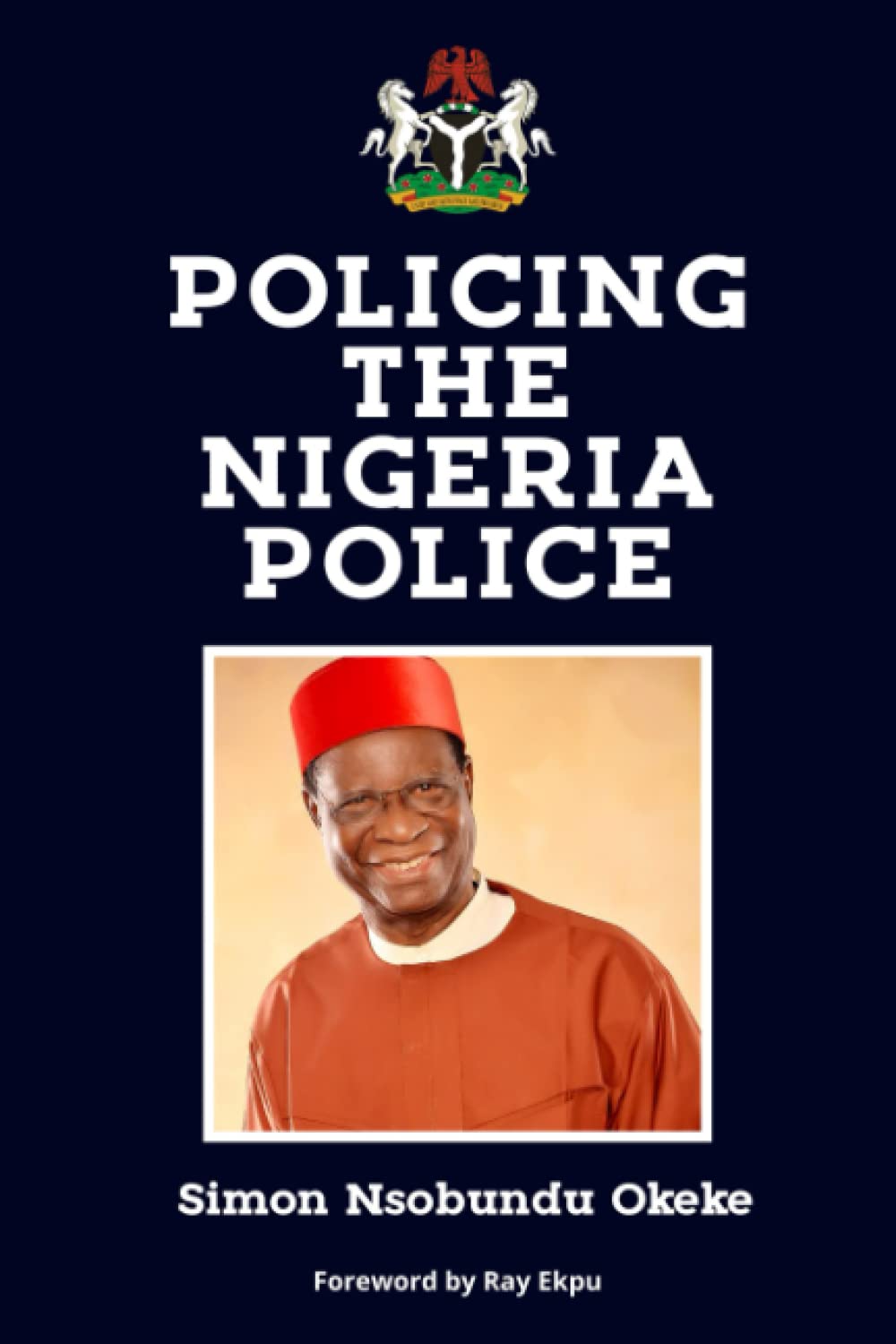 Policing the Nigeria Police Politics & History