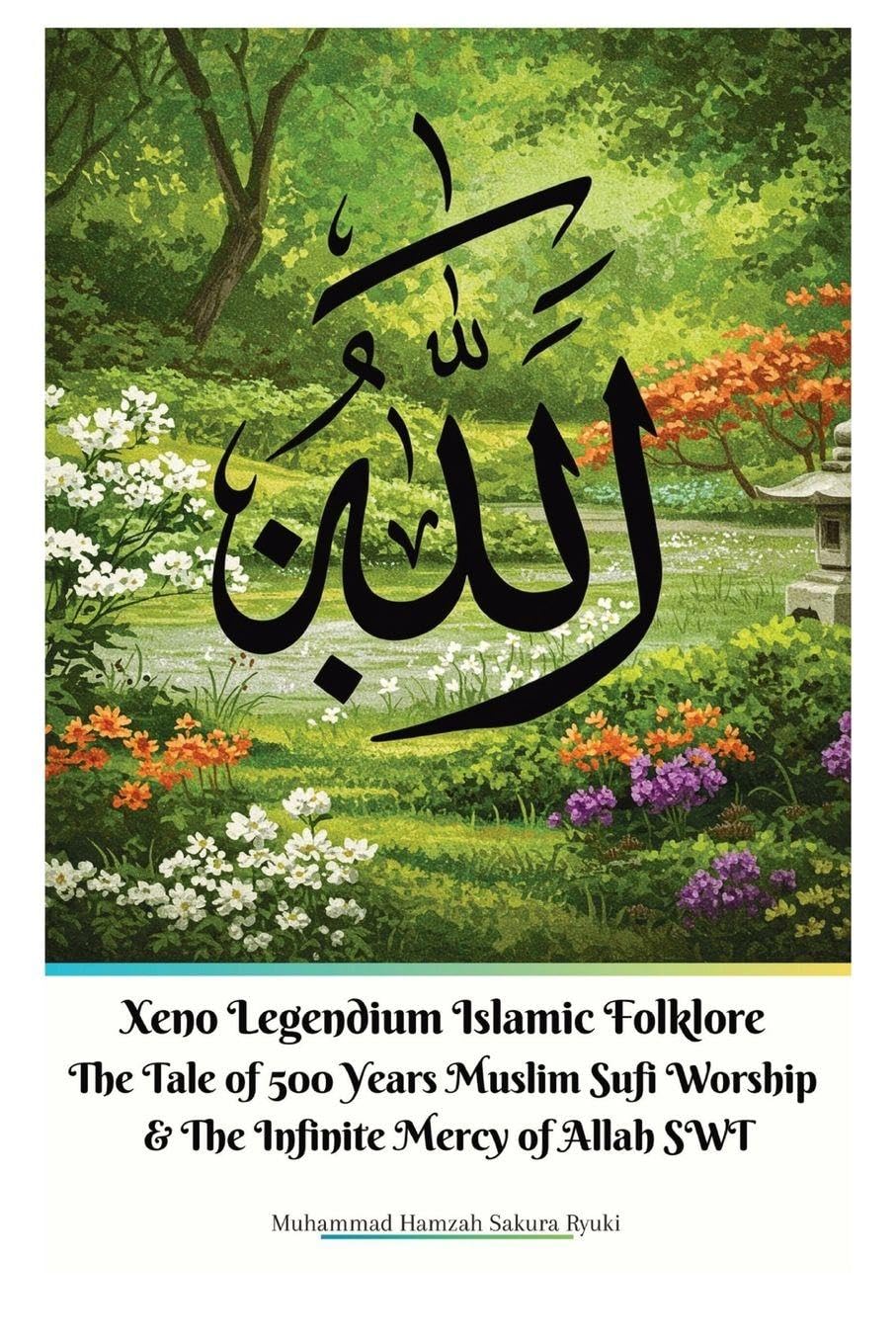 Xeno Legendium Islamic Folklore The Tale of 500 Years Muslim Sufi Worship & The Infinite Mercy of Allah SWT Memories