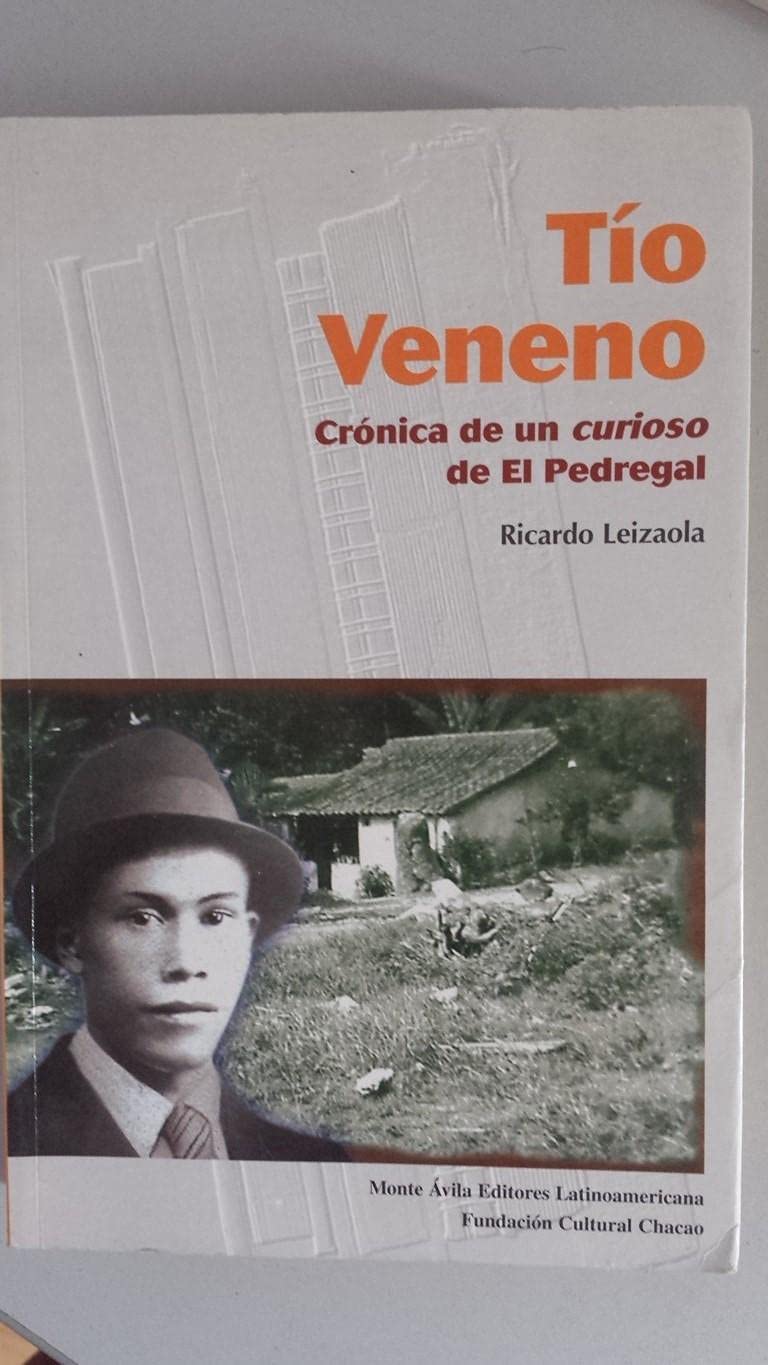 Tío veneno: Crónica de un curioso de El Pedregal (Colección documentos) : Ricardo Leizaola Books