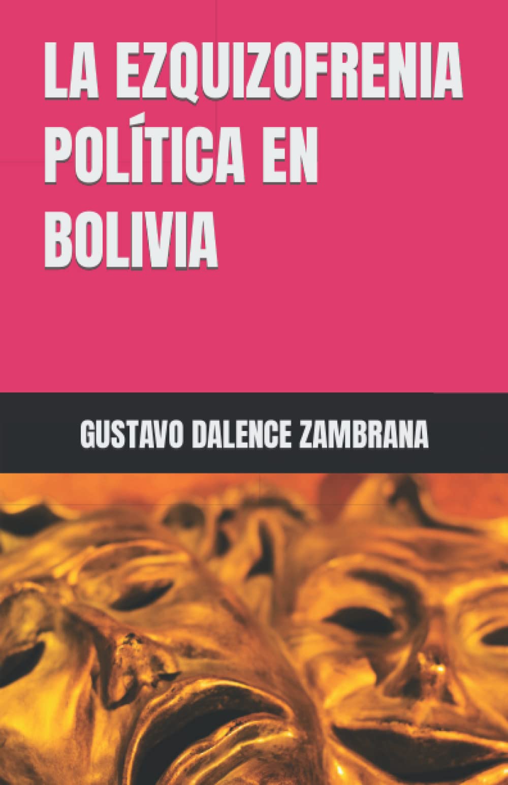 LA EZQUIZOFRENIA POLÍTICA EN BOLIVIA book