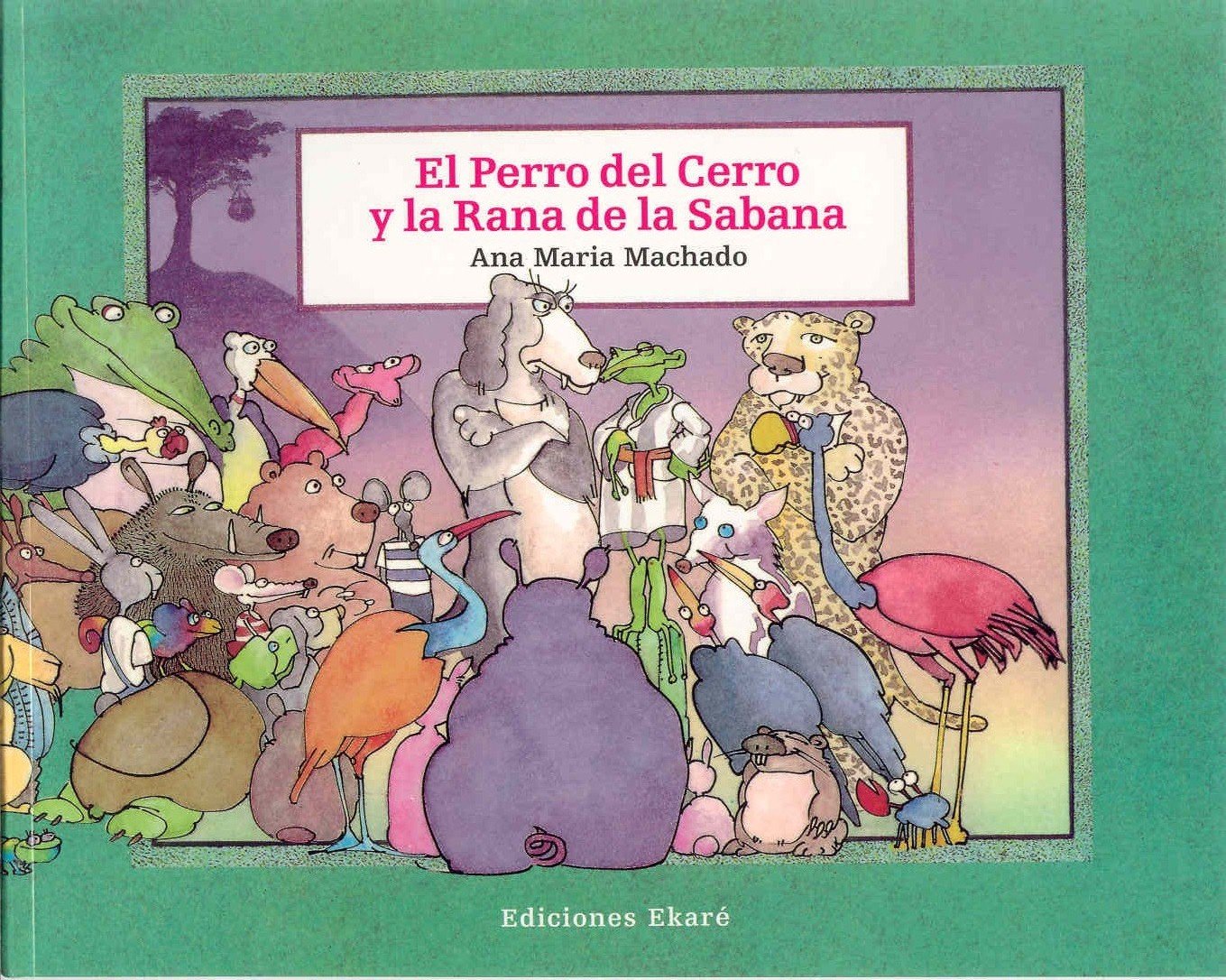 El Perro del Cerro y la Rana de la Sabana (Coleccion Ponte-Poronte) Novels & Short Stories
