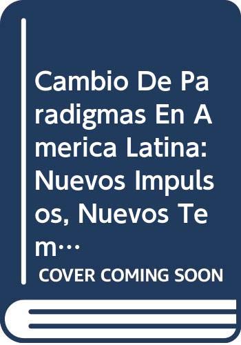 Cambio De Paradigmas En America Latina: Nuevos Impulsos, Nuevos Temores Politics & History