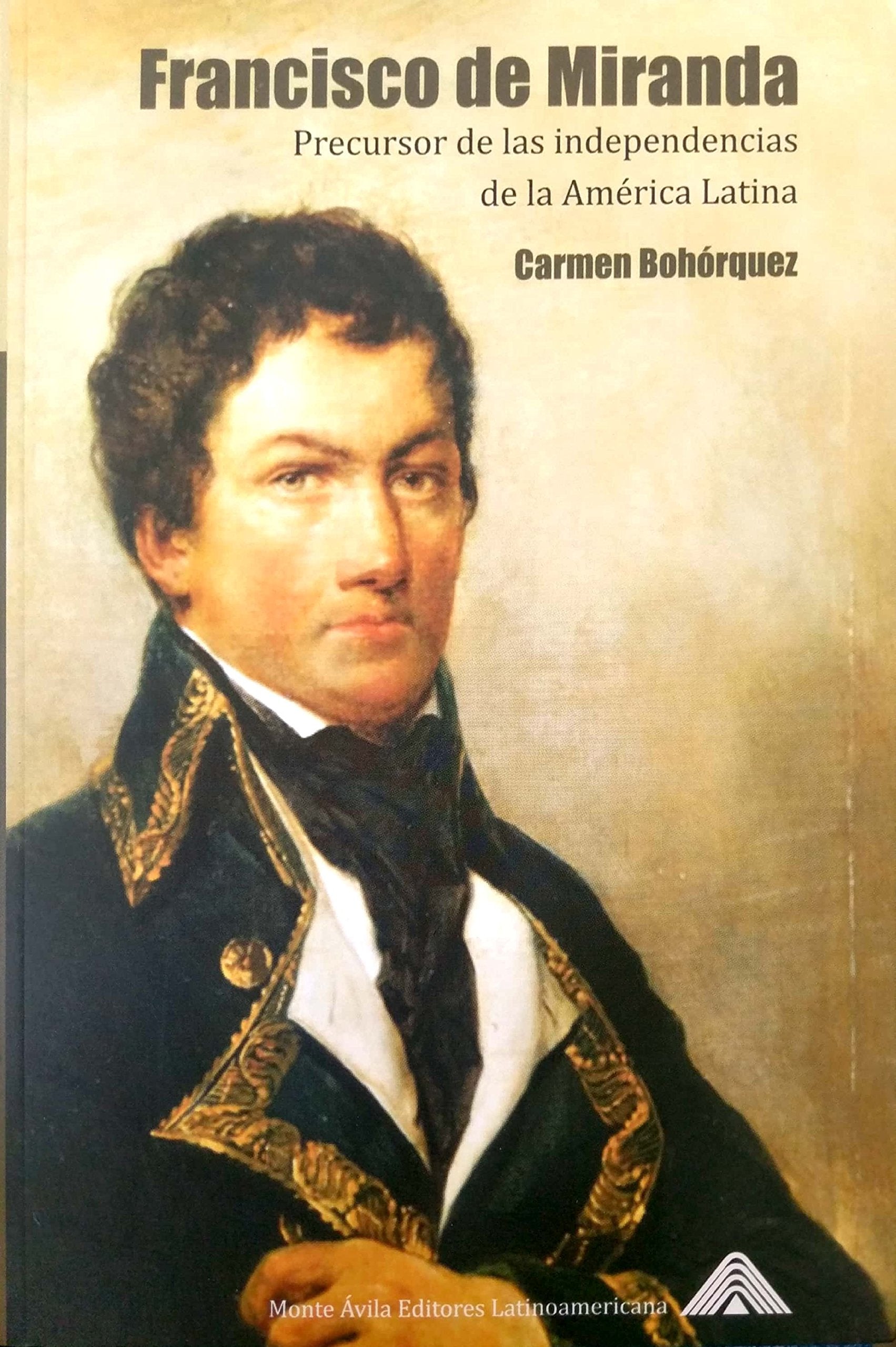 Francisco de Miranda. Precursor de las independencias de la América Latina Books