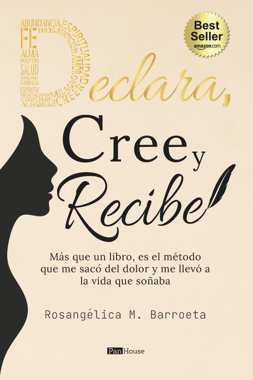 Declara, cree y recibe: Más que un libro, es el método que me sacó del dolor y me llevó a la vida que soñaba Lifestyle