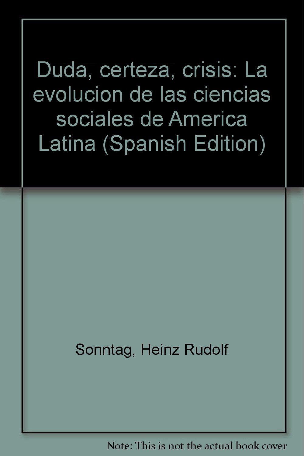 Duda/Certeza/ Crisis. La evolución de las ciencias sociales de América Latina. Books