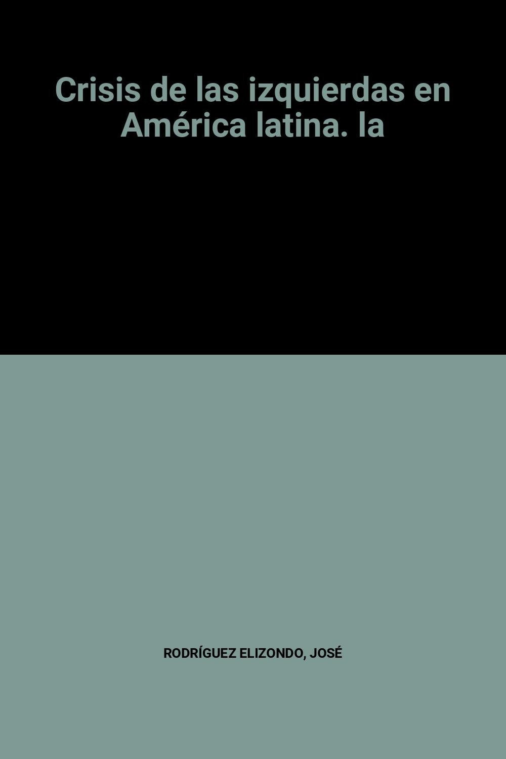 LA CRISIS DE LAS IZQUIERDAS EN AMÉRICA LATINA Books