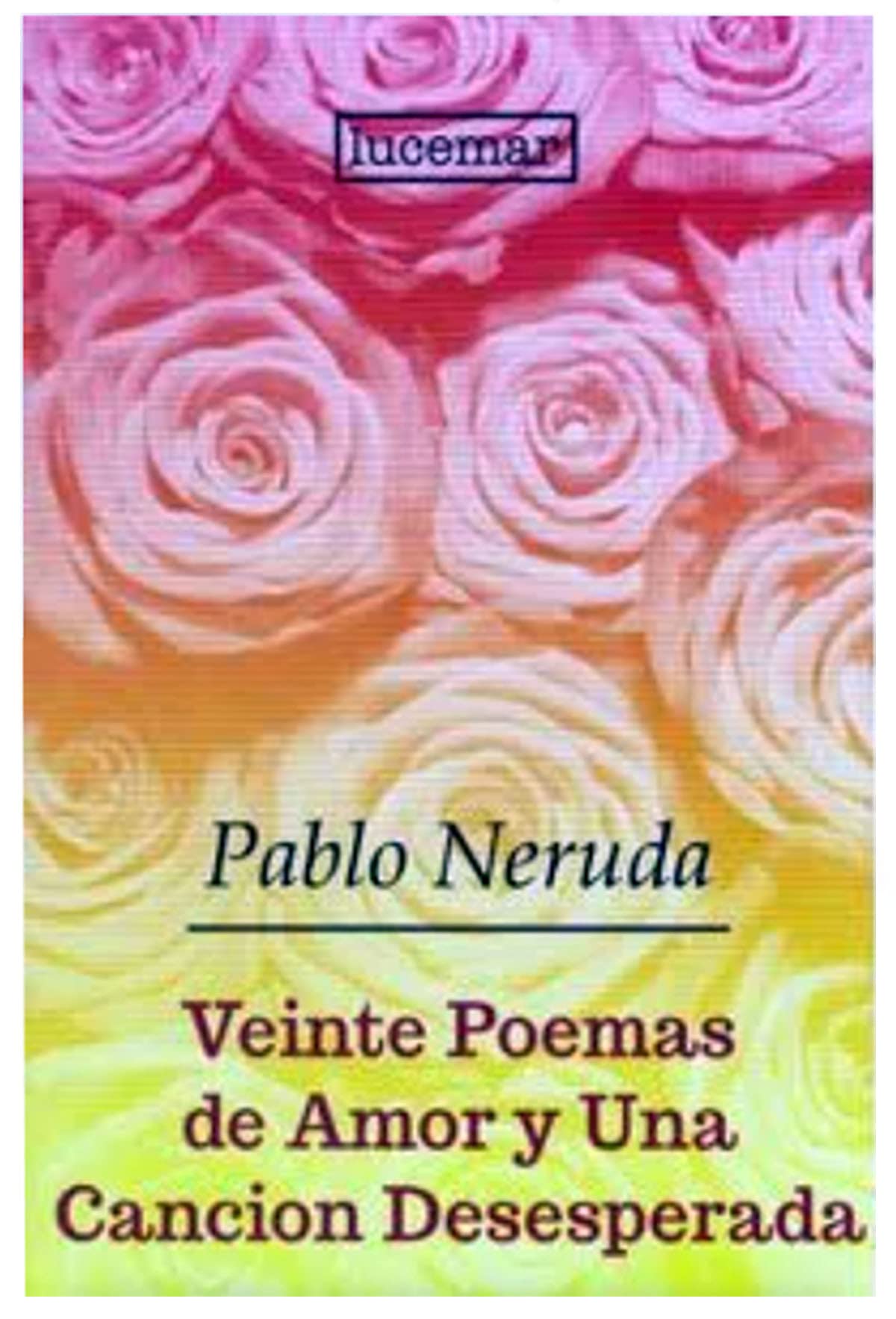 VEINTE POEMAS DE AMOR Y UNA CANCION DESESPERADA book