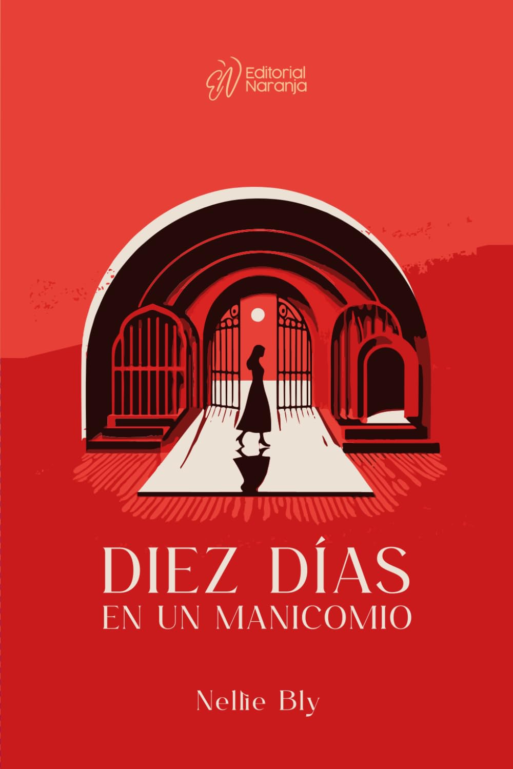Diez días en un manicomio (Traducido al español, clásicos naranja) Art & Literature