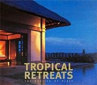 Tropical Retreats: The Poetics of Place Architecture