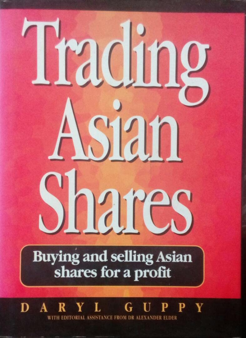 Trading Asian Shares: Buying and Selling Asian Shares for a Profit Business, Finance & Career