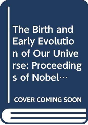 Birth And Early Evolution Of Our Universe, The - Proceedings Of Nobel Symposium 79 book