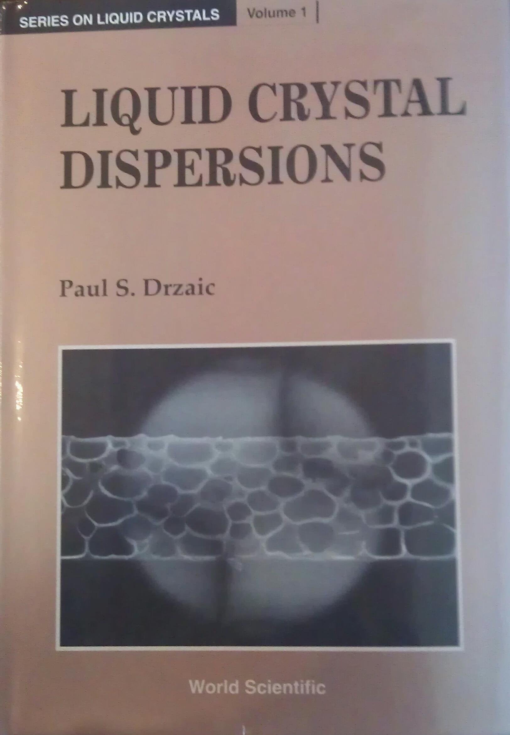 Liquid Crystal Dispersions (Liquid Crystals Series,V0L 1, Band 1) Natural Sciences
