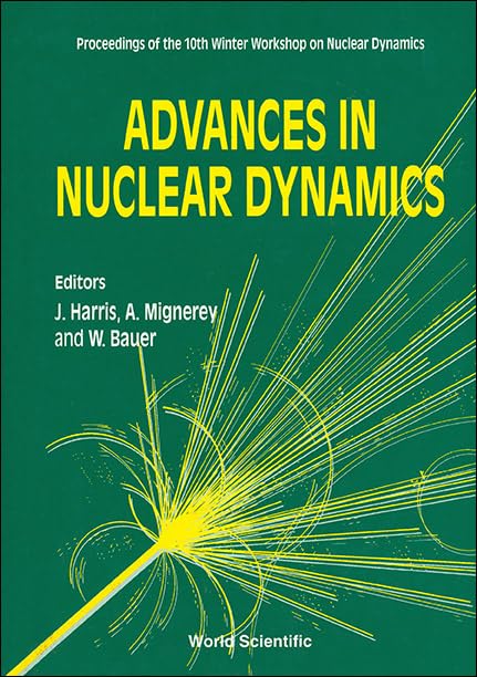 Advances in Nuclear Dynamics - Proceedings of the 10th Winter Workshop on Nuclear Dynamics: Proceedings of the 10th Winter Workshop on Nuclear Dynamics Snowbird, Utah, USA 16-22 January 1994 Business & Technology