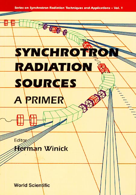 Synchrotron Radiation Sources - A Primer (Series on Synchrotron Radiation Techniques and Applications, 1, Band 1) Natural Sciences