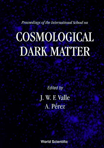 Cosmological Dark Matter: Proceedings of the International School, Valencia, Spain, October 4-8, 1993 Natural Sciences