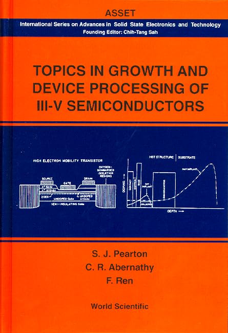 Topics In Growth And Device Processing Of Iii-v Semiconductors (International Series on Advances in Solid State Electronics and Technology, Band 0) Business & Technology
