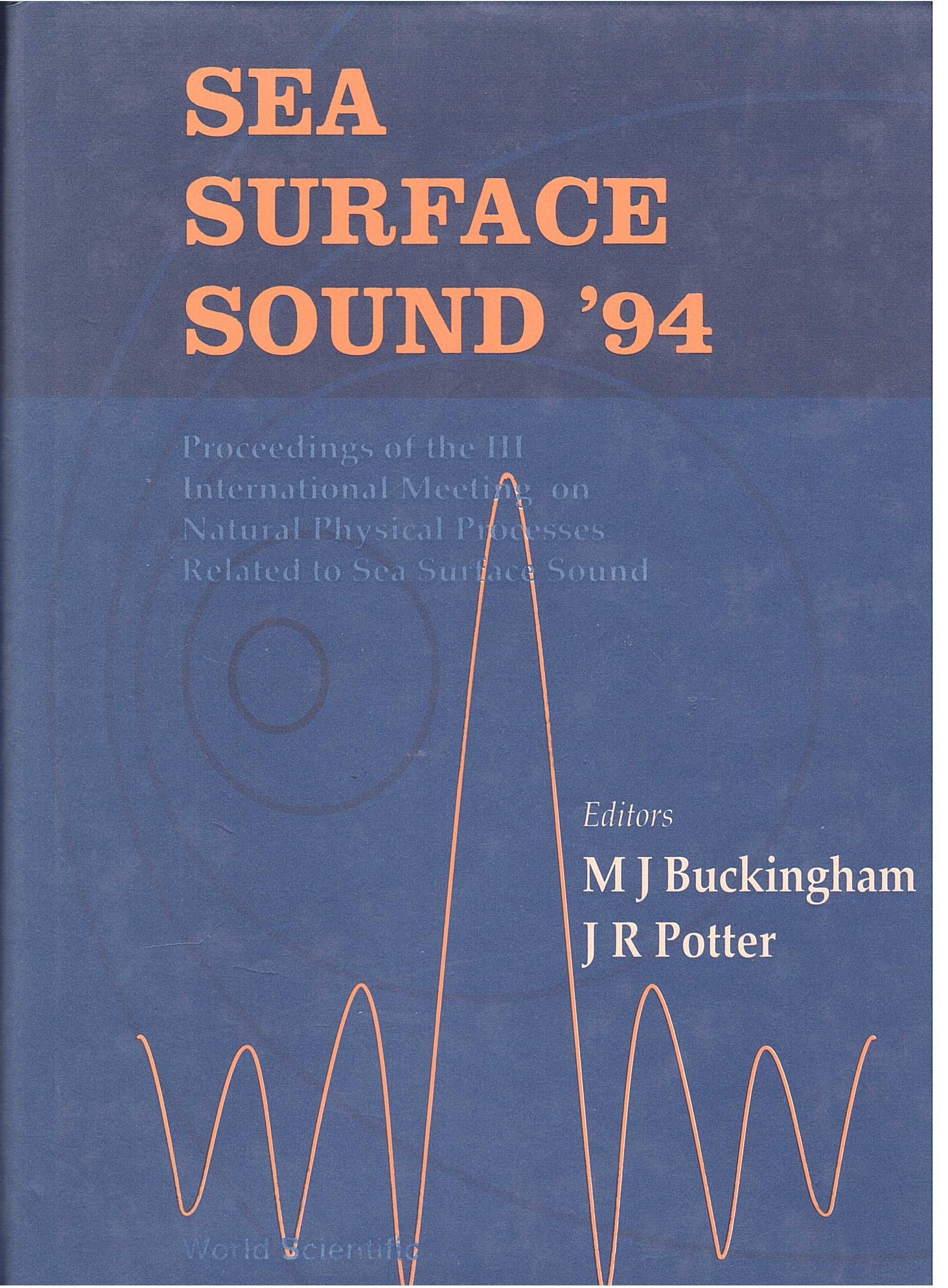 Sea Surface Sound '94 - Proceedings of the III International Meeting on Natural Physical Processes Related to Sea Surface Sound: Proceedings of the ... University of California, Lake Arrowhead Geology & Geography