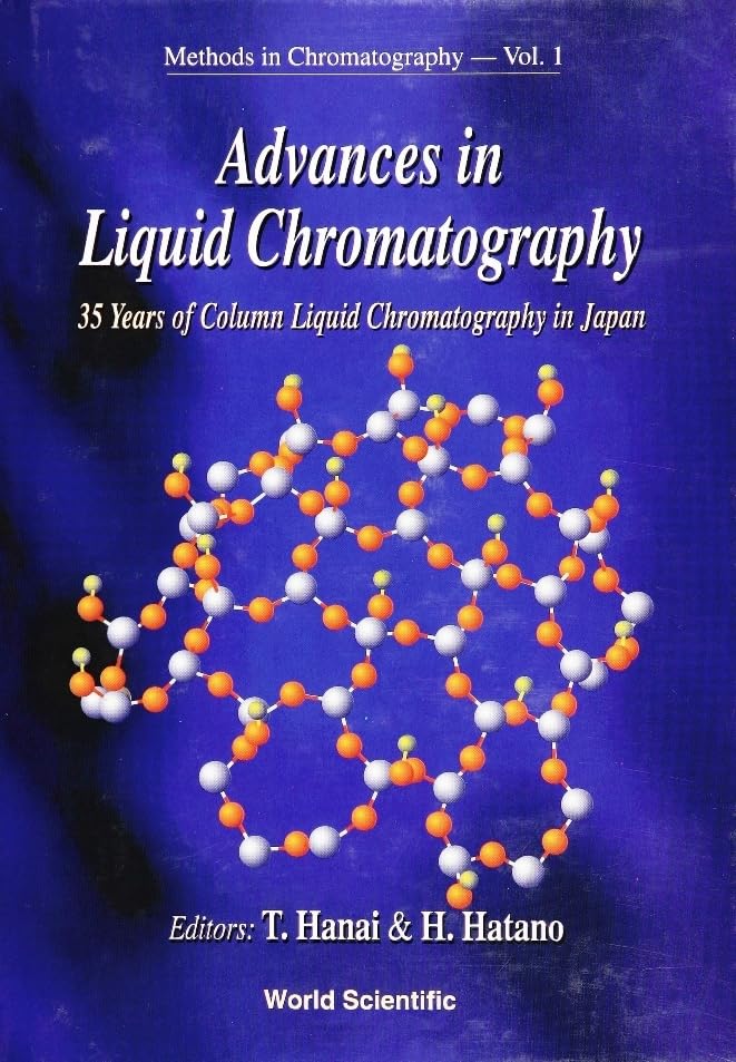 Advances in Liquid Chromatography: 35 Years of Column Liquid Chromatography in Japan (Methods in Chromatography, Band 1) Natural Sciences