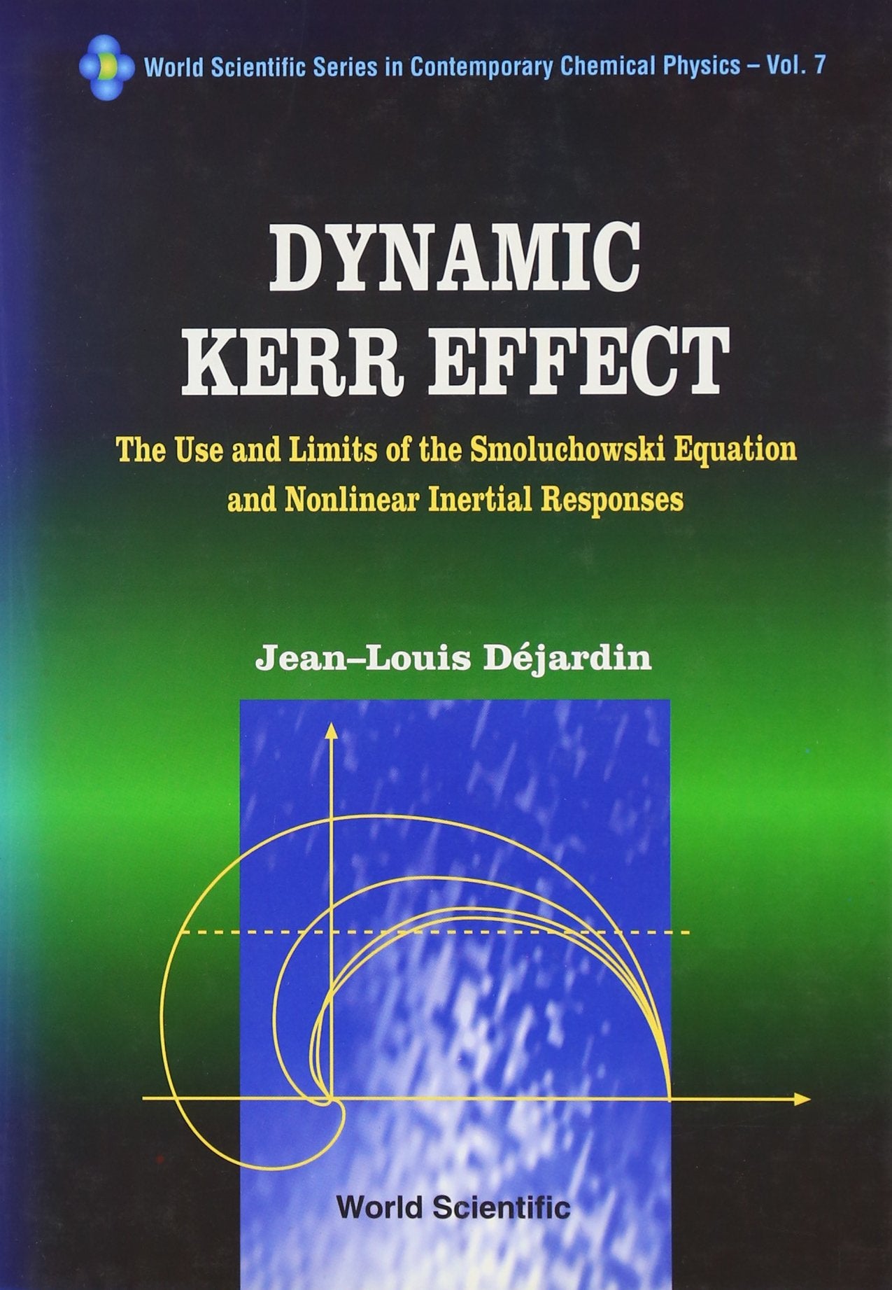 Dynamic Kerr Effect: The Use And Limits Of The Smoluchowski Equation And Nonlinear Inertial Responses: Smoluchawski Equation and Its Applications to ... Series in Contemporary Chemi, Band 7) Business & Technology