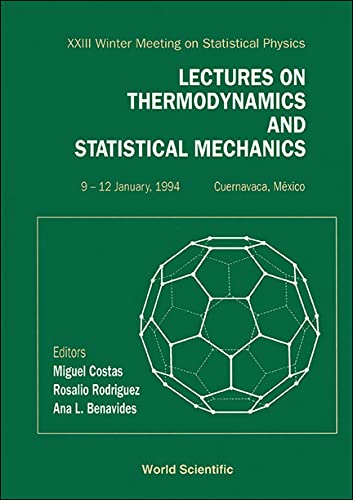 Lectures on Thermodynamics and Statistical Mechanics: Xxiii Winter Meeting on Statistical Physics L 9-12 January, 1994, Cuernavaca, Mexico Business & Technology