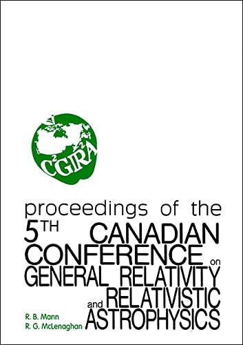 General Relativity and Relativistic Astrophysics - Proceedings of the 5th Canadian Conference: University of Waterloo 13-15 May, 1993 Natural Sciences