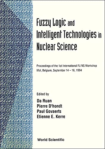 Fuzzy Logic and Intelligent Technologies in Nuclear Science: Proceedings of the 1st International Flins Workshop, Mol, Belgium, September 14-16, 199 Mathematics
