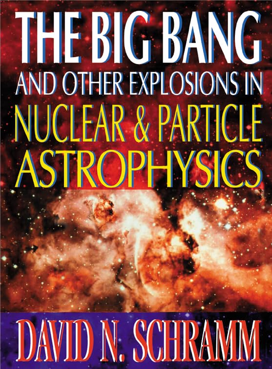Big Bang And Other Explosions In Nuclear And Particle Astrophysics, The Natural Sciences