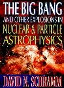 Big Bang And Other Explosions In Nuclear And Particle Astrophysics, The Natural Sciences