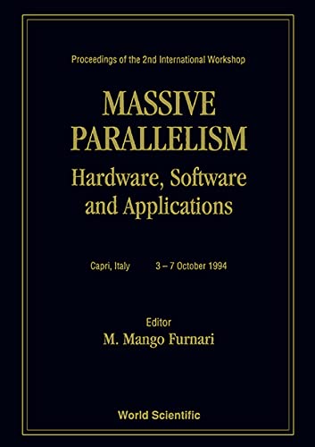 Massive Parallelism: Hardware, Software, and Applications : Proceedings of the 2nd International Workshop Capri, Italy 3-7 October 1994 Computer Science