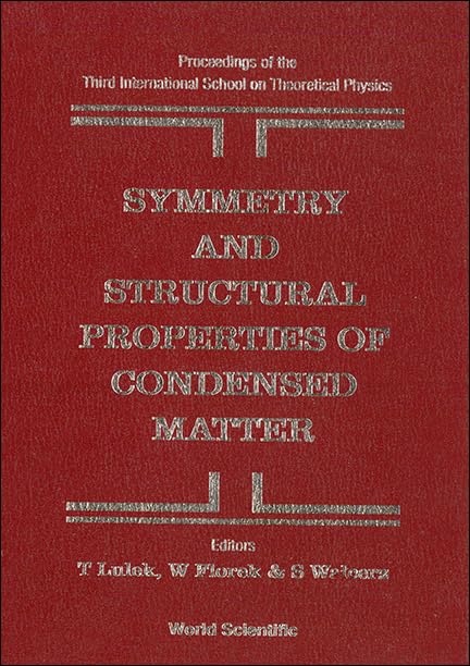 Symmetry and Structural Properties of Condensed Matter, Proceedings of the 3rd International School on Theoretical Physics: Proceedings of the Third ... Physics Sajaczkowo, Poland 1-7 September 1994 Business & Technology