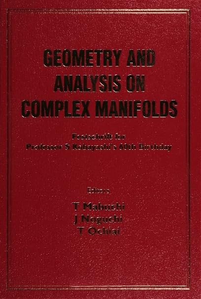 Geometry And Analysis On Complex Manifolds: Festschrift For S Kobayashi's 60th Birthday: Festschrift for S.Kobayashi's 60th Birthday Mathematics