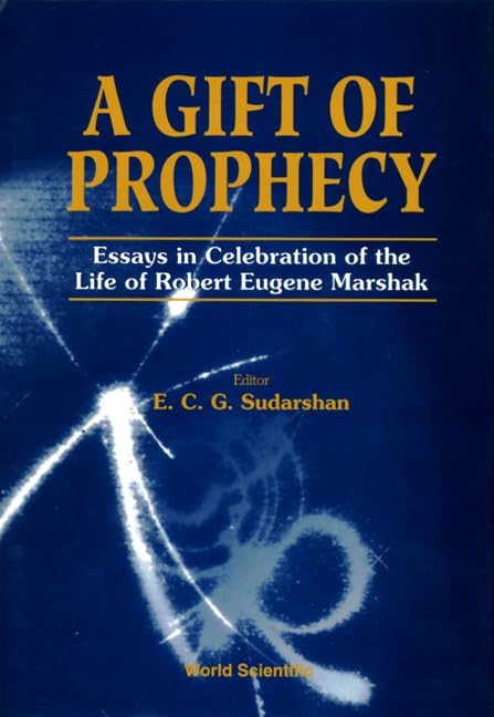 Gift Of Prophecy, A - Essays In Celebration Of The Life Of Robert Eugene Marshak Business & Technology