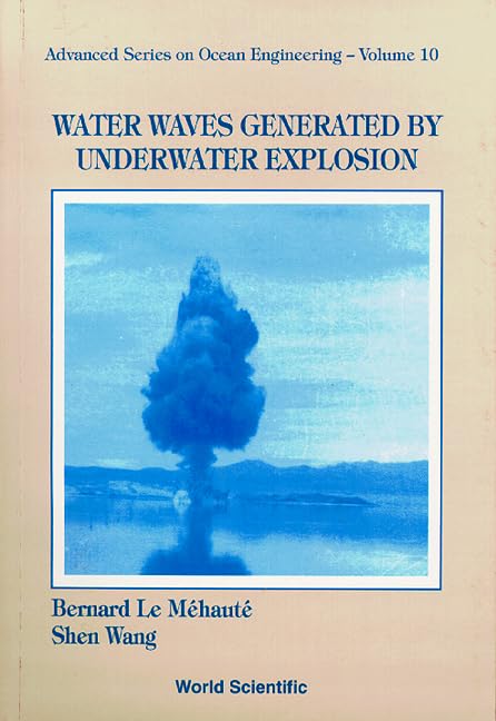 Water Waves Generated By Underwater Explosion (Advanced Series on Ocean Engineering, Band 10) Business & Technology