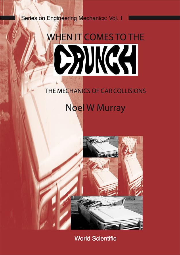 When It Comes to the Crunch: The Mechanics of Car Collisions (Series on Engineering Machines, Band 1) Business & Technology