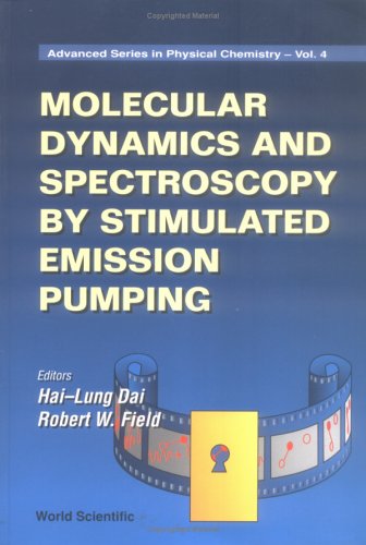 Molecular Dynamics And Spectroscopy By Stimulated Emission Pumping (Advanced Series in Physical Chemistry, Band 4) Learning & Reference