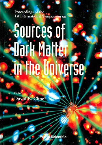 Proceedings of the 1st International Symposium on Sources of Dark Matter in the Universe: 16-18 February 1994 Bel Air, California Natural Sciences