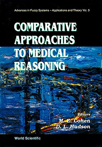Comparative Approaches To Medical Reasoning (Advances in Fuzzy Systems: Application and Theory, 3, Band 3) Medicine