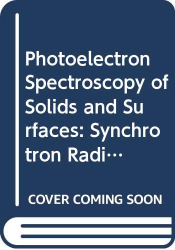 Photoelectron Spectroscopy Of Solids And Surfaces: Synchrotron Radiation Techniques and Applications (Series On Synchrotron Radiation Techniques And Applications, Band 0) Natural Sciences