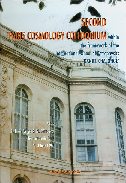 Second Paris Cosmology Colloquium - Proceedings of the Second Paris Cosmology Colloquium Within the Framework of the International School of ... School of Astrophysics 'Daniel Chalonge' Reference Books