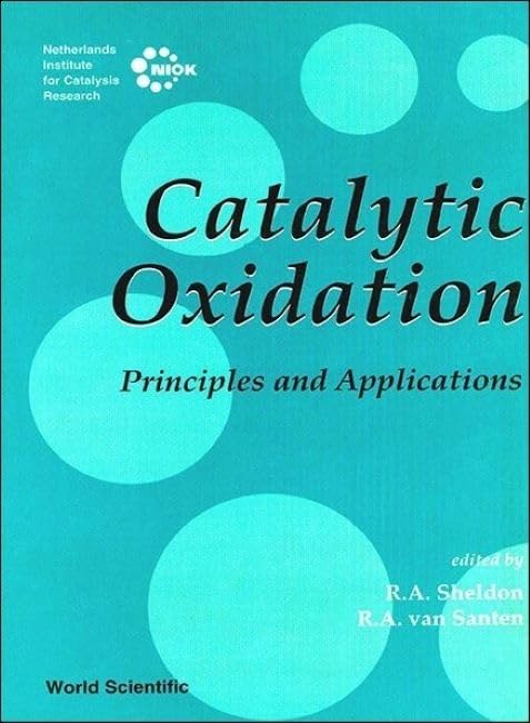 Catalytic Oxidation: Principles and Applications - A Course of the Netherlands Institute for Catalysis Research (Niok) Business & Technology
