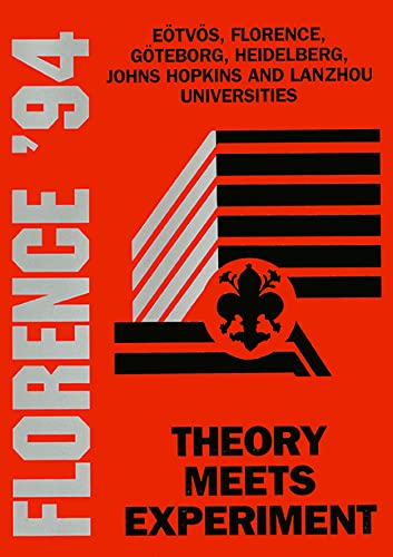 Theory Meets Experiment: Proceedings of the Johns Hopkins Workshop on Current Problems in Particle Theory 18 : Florence, 1994 Natural Sciences