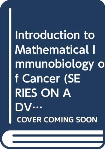Introduction to Mathematical Immunobiology of Cancer (SERIES ON ADVANCES IN MATHEMATICS FOR APPLIED SCIENCES) Medicine