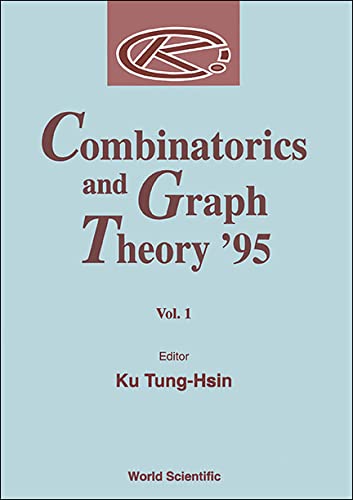Combinatorics and Graph Theory '95 - Proceedings of the Summer School and International Conference on Combinatorics: Proceedings of the Summer School ... : Hefei, China, 25 May-5 June 1995 Mathematics