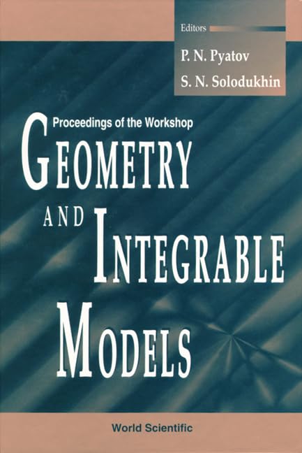 Geometry and Integrable Models: Proceedings of the Workshop: Proceedings of the Workshop, Dubna, Russia, 4-8 October 1994 Mathematics