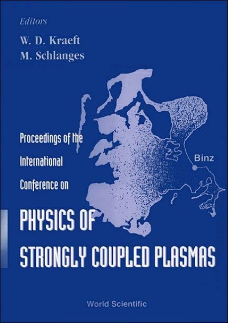 Physics of Strongly Coupled Plasmas - Proceedings of the International Conference: 11-15 September 1995 Binz/Rugen, Germany Business & Technology